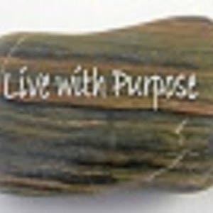 Live with Purpose - Engraved River Rock Inspirational Word Stone