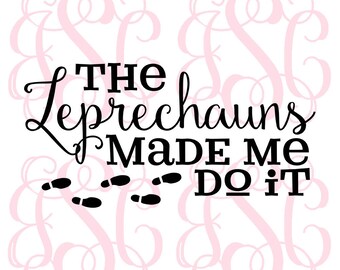 Leprechauns Made Me Vinyl Decal