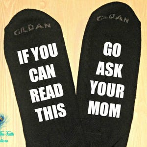 ASK YOUR MOM Socks - If You Can Read This, Go Ask Your Mom - Funny Socks - Socks for Dad - Gift for Dad - Novelty Socks - Gift for Him