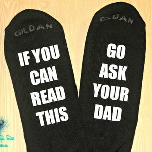 ASK YOUR DAD Socks - If You Can Read This, Go Ask Your Dad - Funny Socks - Funny Gift - Go Ask Your Dad - Novelty Gift- Stocking Stuffer
