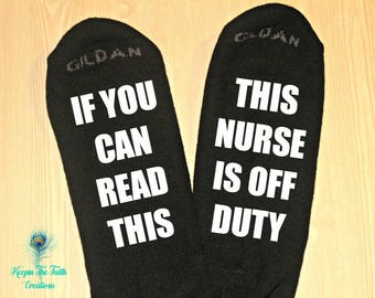NURSE SOCKS - If You Can Read This, This Nurse Is Off Duty - Nurse Appreciation - Gift for Nurse - Rn, Cna, Lpn Nurse Gifts - Nurse Week