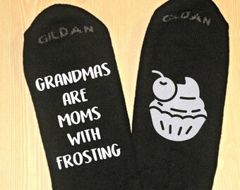 Grandmas Are Moms With Frosting - Grandmother Gift - Grandma Gift - Grandma Socks - Novelty Socks - Mother's Day Gift - Gift for Mom