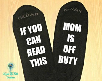 MOM OFF DUTY Socks - If You Can Read This, Mom Is Off Duty - Mom Off Duty Socks - Gift for Mom - Funny Socks - Wine Socks - Stocking Stuffer