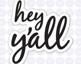 Hey Y'all Decal - hey y'all Decal - hey y'all Bumper Sticker - Black Script hey h'all Decal - Southern Decal