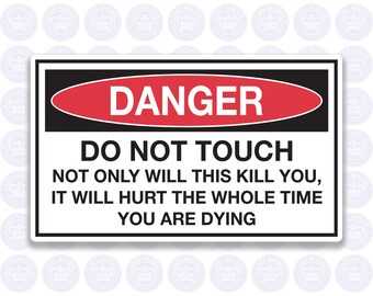 DANGER - Do Not Touch - Decal - WARNING Label - Fun and Educational.