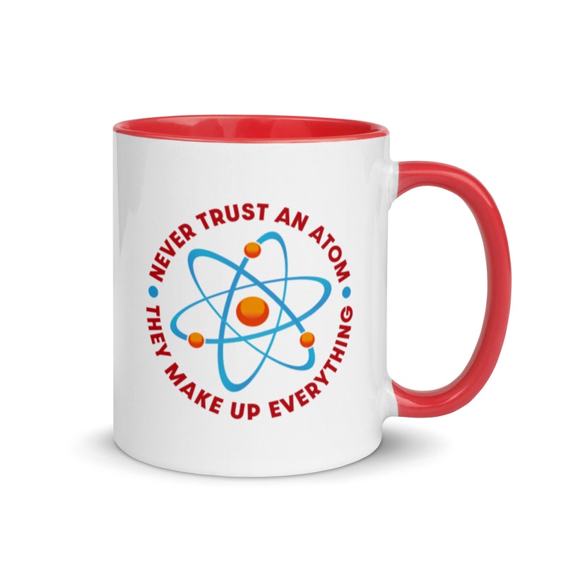 Never Trust An Atom They Make Up Everything Coffee Cup Science Mug Physics STEM Mug Atomic Particle Scientific Joke Mug Red