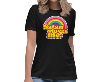 Satan Loves Me! Funny Women's Shirt | Sinner Joke | LGBTQ Rainbow Women's Relaxed T-Shirt | Rainbow Pride Ladies Shirt