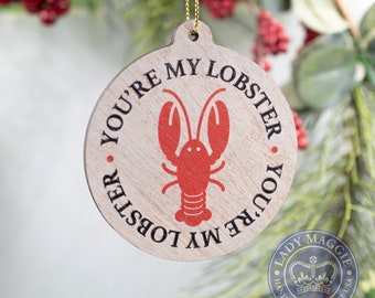 You're My Lobster Christmas Wood Ornament - Rachel & Ross - Friends Quote - You're My Lobster Ornament - Soul Mate Ornament - Mate for Life