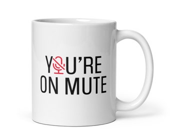 You're On Mute Coffee Cup - Video Conferencing Zoom Meeting Teams Meeting Webex - You're Muted - Mute is On Mug - Can You Hear Me? Free Ship