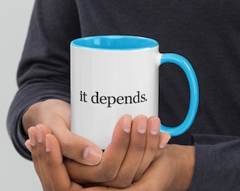 It Depends Coffee Cup - It Depends Mug in Choice of Color - Funny Office Mug - Gift for Boss - It Depends