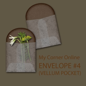 May include: Two brown paper envelopes with a clear vellum pocket. The envelope on the left has a small bouquet of white and yellow flowers inside the pocket. The text on the envelope reads "My Corner Online ENVELOPE #4 (VELLUM POCKET)"
