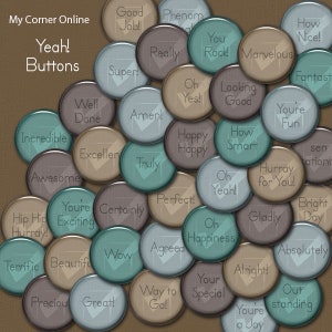 May include: A collection of round, colorful buttons with positive messages, such as "Good Job!" "You Rock!" "Amazing!" and "Hurray for You!" The buttons are arranged in a circular pattern on a brown background. The text "My Corner Online Yeah! Buttons" is at the top of the image.
