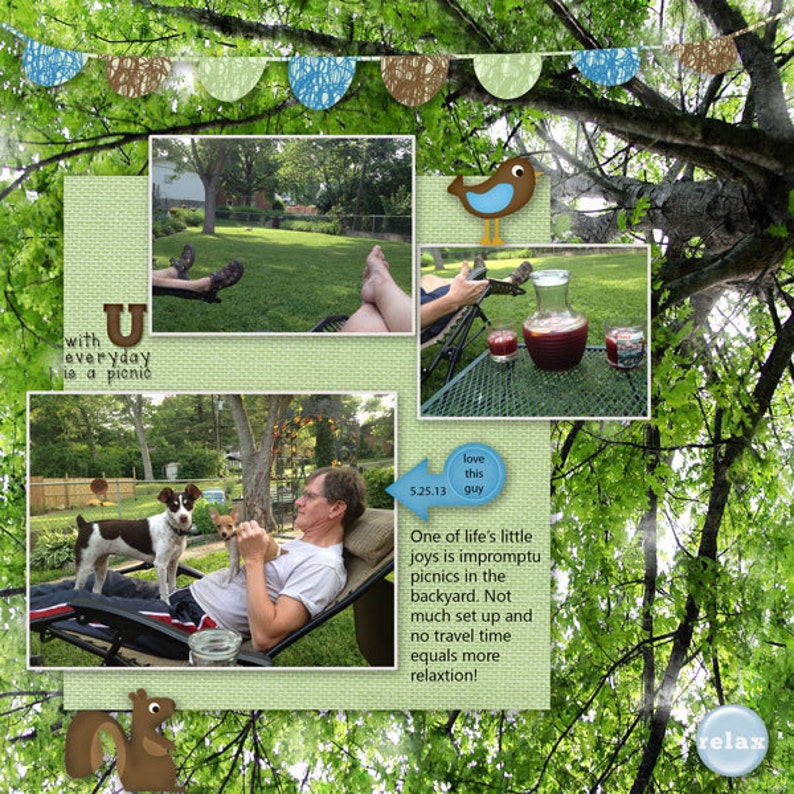 Op de afbeelding: Een fotocollage met een groene achtergrond en een bruine tak met groene bladeren. De collage bevat afbeeldingen van een stel dat ontspant op ligstoelen in een tuin, een glas rode sangria en een hond en een puppy die op een ligstoel zitten. De tekst "U everyday is a picnic" staat in de linkerbovenhoek van de collage. De tekst "love this guy" staat in de rechterbovenhoek van de collage. De tekst "One of life's little joys is impromptu picnics in the backyard. Not much set up and no travel time equals more relaxation!" staat in de rechterbenedenhoek van de collage. De tekst "relax" staat in de rechterbenedenhoek van de collage.