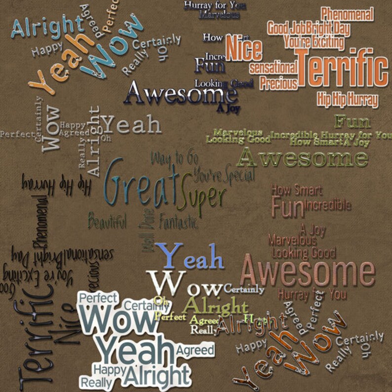 May include: A brown background with a word cloud of positive words in various colors and fonts. The words include "Awesome", "Great", "Super", "Fun", "Terrific", "Nice", "Wow", "Yeah", "Alright", "Happy", "Perfect", "Incredible", "Sensational", "Marvelous", "Hurray", "Smart", "Joy", "Looking Good", "Way to Go", "You're Special", "Bright Day", "Good Job", "Hip Hip Hurray", "How Smart", "How Smart A Joy", "Incredible Hurray for You", "Looking Good", "Marvellous", "Way to Go", "You're Special".