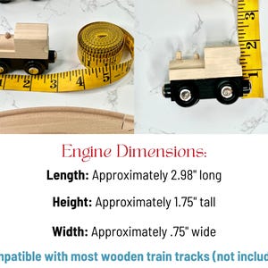 May include: Wooden toy train engine with a light wood body and black wheels. The engine is approximately 2.98 inches long, 1.75 inches tall, and .75 inches wide. A yellow measuring tape is next to the train.