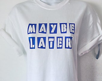 Camisa divertida camiseta humorística camiseta hombre hombre mood shirt tal vez más tarde