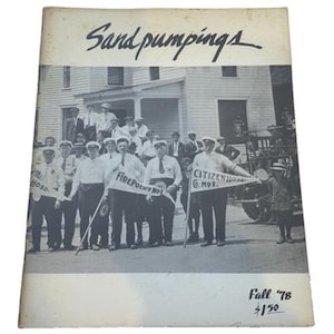 May include: Vintage black and white photograph of a group of men in uniform holding banners that read "Fire Police No. 1" and "Citizen Hose Co. No. 1". The photograph is on a cover titled "Sandpumpings" with the text "Fall '78".