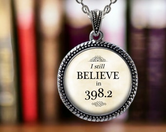 Library Pendant Necklace - I Still Believe in 398.2 - Fairy Tales Jewelry - Dewey Decimal System - Library Necklace - Librarian Jewelry