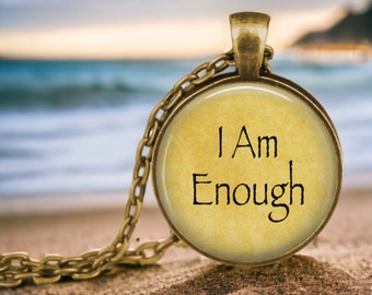 I Am Enough - Confidence - Survivor - Self Love - Encouragement Quote Gift - Abuse Survivor Gift - Addiction Recovery