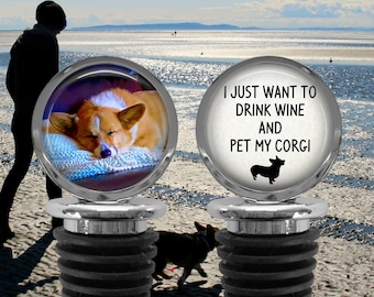 Dog Photo Wine Stopper - Custom Dog Wine Stopper - Wine and Dog Lover Gift - I just want to drink wine and pet my Corgi - Pet Owner Gift