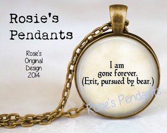 Shakespeare Quote Necklace - Shakespeare Pendant - I am gone forever - Exit, pursued by bear - A Winter's Tale - Antigonus - Literature