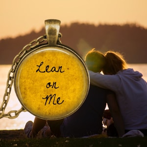LEAN ON ME Pendant Necklace - Supportive Gift - Emotional Support Gift - Friendship Necklace - Illness Support - Best Friend Gifts