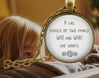 Girl Inspirational Necklace - A girl should be two things: Who and What she wants - Inspirational Jewelry - Girl Power - Feminism - Feminist