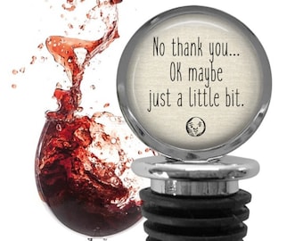 Wine Bottle Stopper Maybe Just a Little Bit - Bourbon Scotch Whiskey Bottle Stopper - Wine Lover Gift - Funny Wine Quote - Girlfriend Gift