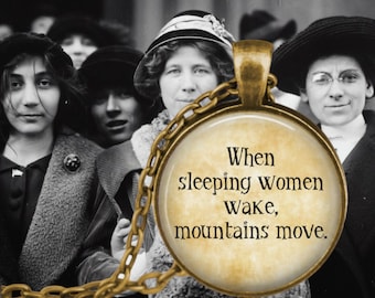 Feminist Quote - When Sleeping Women Wake, Mountains Move - Feminism - Feminist Jewelry - Women's Rights - Feminism Pendant Necklace