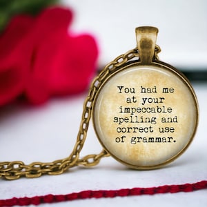 Grammar Necklace - You had me at your impeccable spelling and correct use of grammar - Grammar jewelry - Proper English - Teacher Gift