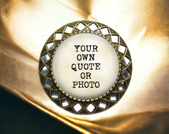 CUSTOM BROOCH Art Deco Style - PERSONALIZED Brooch Pin with your own quote or photo - Birthday Brooch - Wedding Brooch