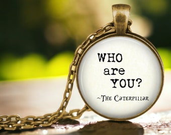 WHO are YOU? Caterpillar quote from Alice in Wonderland - lewis carroll - white rabbit - alice caterpillar quote - down the rabbit hole