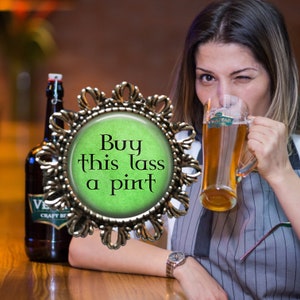 Buy This Lass a Pint Brooch Pin - Irish Jewelry - St Patricks Day Gift - Gifts for Her - Beer Lover Gift - Drinking Gift - Slainte - Ireland