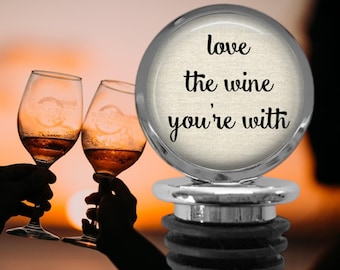 Love the Wine You're With Bottle Stopper: Funny Wine Gift