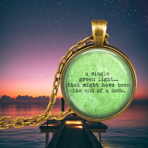 Great Gatsby Necklace - Literary Quotes - a single green light - F Scott Fitzgerald - Gatsby Quote - Romantic Gifts - Gifts for Her