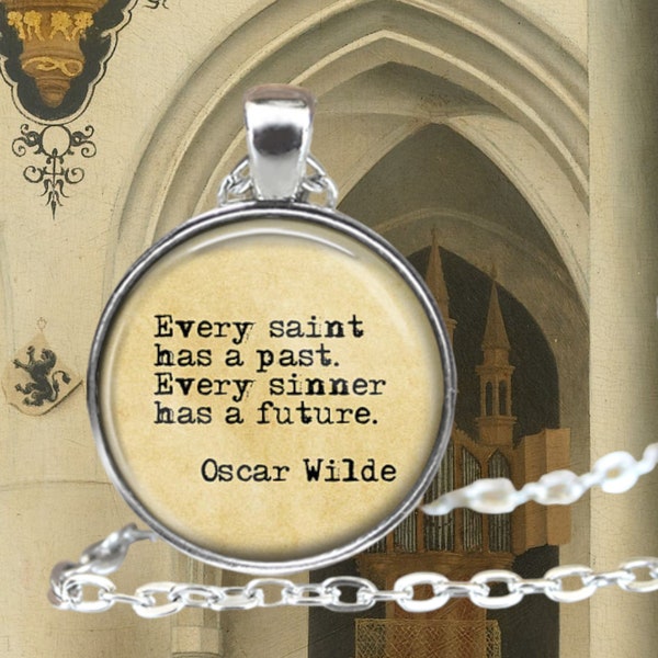 Oscar Wilde Quote Necklace - Every saint has a past Every sinner has a future - Funny Quote Jewelry - Literary Gift - Gifts for Readers