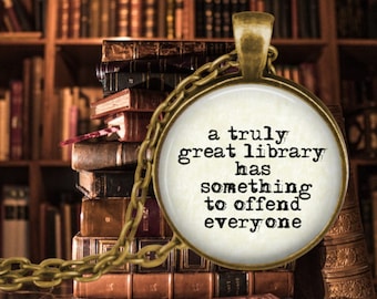 Library Quote Gift - A Truly Great Library Has Something To Offend Everyone - Librarian - Reader - Censorship - Banned Books - Library Love
