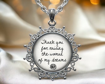 Mother of the Bride or Groom Pendant Necklace: Thank you for Raising the Man or Woman of my Dreams - Mother of Bride Jewelry