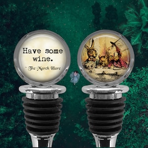 ALICE in WONDERLAND Wine Stopper - March Hare Quote - Have some wine -  Alice in Wonderland Bottle Stopper - Mad Tea Party - Funny Wine Gift