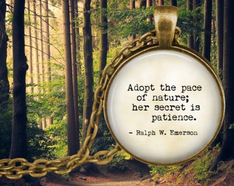 Ralph Waldo Emerson quote necklace - Adopt the pace of nature her secret is patience - American Literature - Gift for Friend - Writer Gift