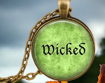 Wicked Necklace - Wicked Pendant - Gifts for Her - Witch Jewelry - Halloween Costume - Green Witch - Evil Queen - Wicked Witch