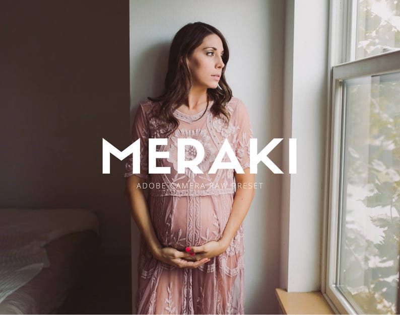 May include: A woman in a pink lace dress stands near a window. The word "MERAKI" is displayed in large white letters, with "ADOBE CAMERA RAW PRESET" below it. The woman is pregnant and holding her belly.
