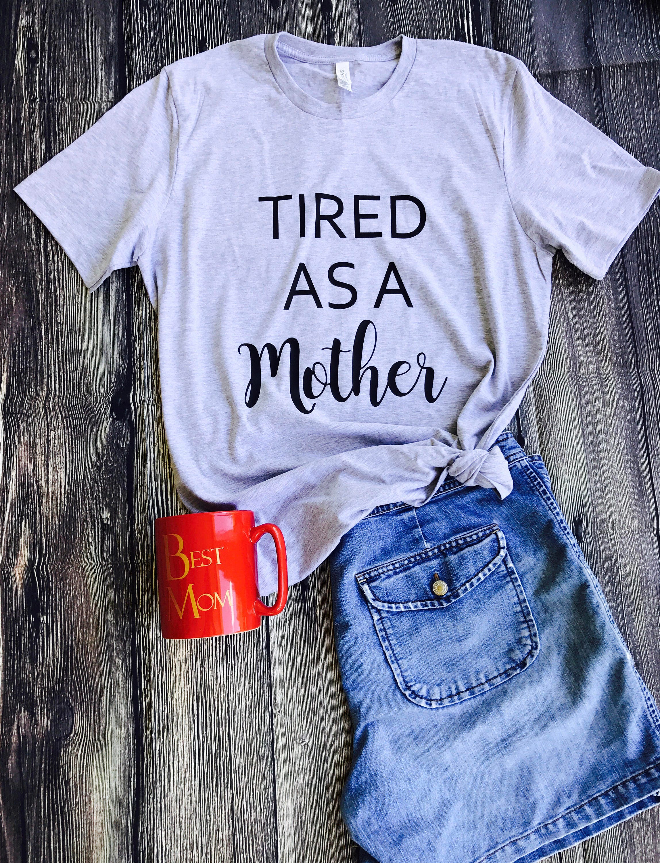 Tired as a Mother Mom shirt mom life graphic tee | Etsy