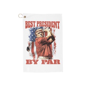 Trump Best President By Par | Fathers Day Gift | Funny Golf Towels