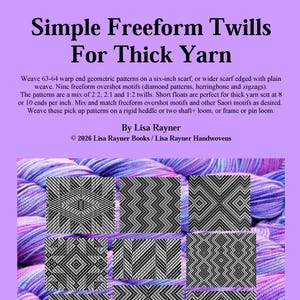 May include: A book cover titled "Simple Freeform Twills For Thick Yarn" with geometric patterns. The patterns are in black and white, with diamond, herringbone, and zigzag designs. The background features purple and pink yarn.