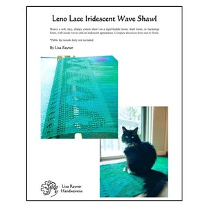 May include: A printed pattern for a Leno Lace Iridescent Wave Shawl, with a teal green woven shawl sample. The text reads "Leno Lace Iridescent Wave Shawl" and "By Lisa Rayner". A black and white cat is also pictured.