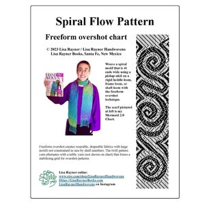 May include: A black and white chart showing a freeform overshot weaving pattern called "Spiral Flow Pattern". The chart is for a scarf that is 41 ends wide. The text "2023 Lisa Rayner/Lisa Rayner Handwovens" and "Lisa Rayner Books, Santa Fe, New Mexico" is at the top of the chart. The text "Weave a spiral motif that is 41 ends wide using a pickup stick on a rigid heddle loom, frame loom, or shaft loom with the freeform overshot technique." is on the right side of the chart. The text "The scarf pictured at left is my Mermaid 2.0 Chart." is also on the right side of the chart. The text "Freeform overshot creates wearable, drapeable fabrics with large motifs not constrained in size by shaft numbers. The twill pattern yarn alternates with a tabby yarn (not shown on chart) that forms a stabilizing grid for overshot patterns." is at the bottom of the chart. The text "Lisa Rayner online: www.etsy.com/shop/LisaRaynerHandwovens Https://LisaRaynerBooks.com LisaRaynerHandwovens on Instagram" is at the bottom of the chart.