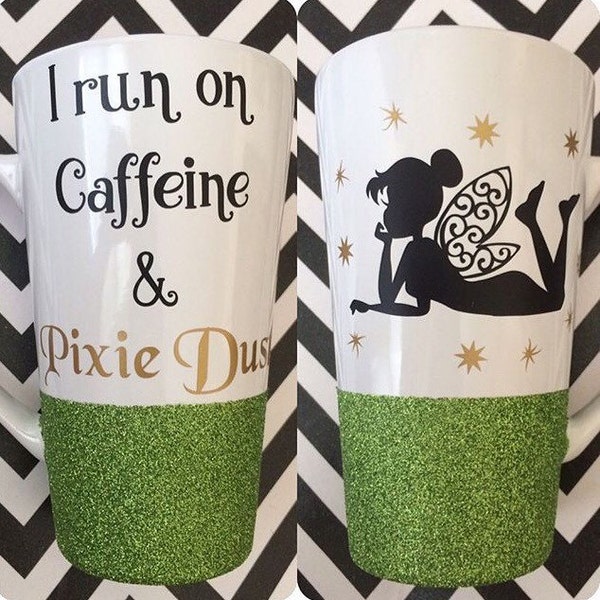 Tinkerbell Glitter Mug | I Run on Caffeine and Pixie Dust | Tinkerbell Mug
