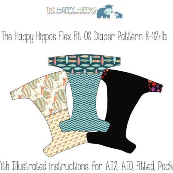 Flex Fit OS Original (One Size) Cloth Diaper PDF Pattern. The Happy Hippos Fits Approximately 9-42lbs. (AI2,AIO,Fitted, Pocket)