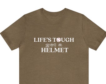 T-shirt Life's Tough Get A Helmet